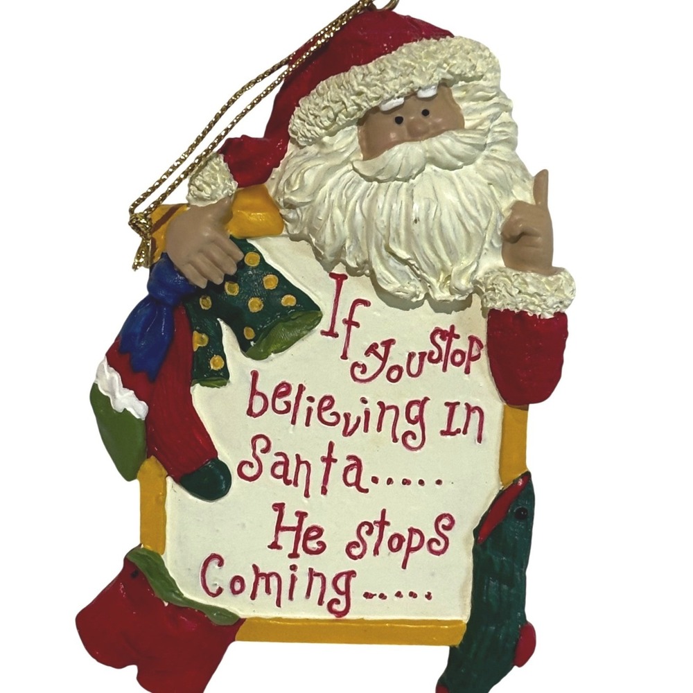 Santa Claus Christmas Ornament If You Stop Believing He Stops Coming Holiday